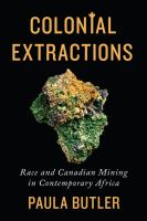 Colonial extractions race and Canadian mining in contemporary Africa /