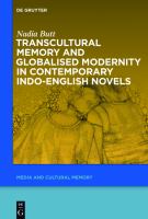 Transcultural Memory and Globalised Modernity in Contemporary Indo-English Novels.