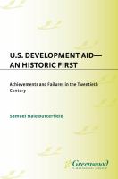 U. S. Development Aid--An Historic First : Achievements and Failures in the Twentieth Century.