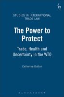 The Power to Protect : Trade, Health and Uncertainty in the WTO.