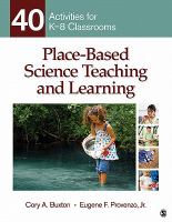 Place-based science teaching and learning : 40 activities for K-8 classrooms /