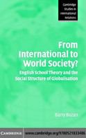 From international to world society? English school theory and the social structure of globalisation /