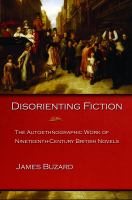 Disorienting Fiction : The Autoethnographic Work of Nineteenth-Century British Novels.