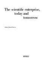 The scientific enterprise, today and tomorrow /