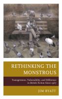 Rethinking the Monstrous : Transgression, Vulnerability, and Difference in British Fiction Since 1967.