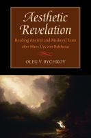 Aesthetic revelation : reading ancient and medieval texts after Hans Urs von Balthasar /