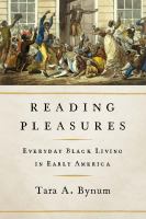 Reading pleasures : everyday Black living in early America /