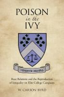 Poison in the Ivy : Race Relations and the Reproduction of Inequality on Elite College Campuses.