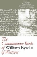 The commonplace book of William Byrd II of Westover /