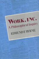 Work, Inc. : a philosophical inquiry /