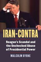 Iran-Contra : Reagan's scandal and the unchecked abuse of presidential power /