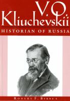 V.O. Kliuchevskii, historian of Russia /