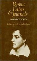 Byron's letters and journals : the complete and unexpurgated text of all the letters available in manuscript and the full printed version of all others /