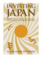 Investing Japan : foreign capital, monetary standards, and economic development, 1859-2011 /