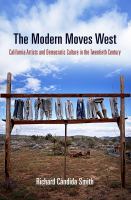 The modern moves west : California artists and democratic culture in the twentieth century /