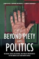 Beyond piety and politics religion, social relations, and public preferences in the Middle East and North Africa /