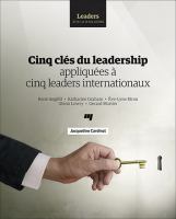 Cinq clés du leadership : appliquées à cinq leaders internationaux /