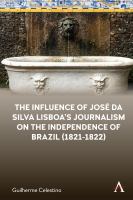 The influence of Jose da Silva Lisboa's journalism on the independence of Brazil (1821-1822)