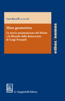 More geometrico : La teoria assiomatizzata del diritto e la filosofia della democrazia di Luigi Ferrajoli.