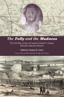 FOLLY AND THE MADNESS the civil war letters of captain orlando s. palmer, fifteenth arkansas... infantry.