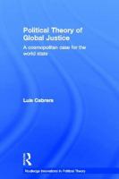 Political theory of global justice a cosmopolitan case for the world state /