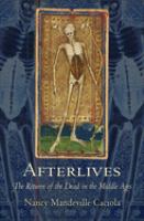 Afterlives : the return of the dead in the Middle Ages /