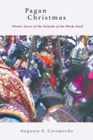 Pagan Christmas : winter feasts of the Kalasha of the Hindu Kush /