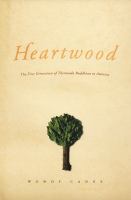 Heartwood the first generation of Theravada Buddhism in America /