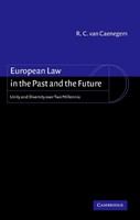 European law in the past and the future unity and diversity over two millennia /