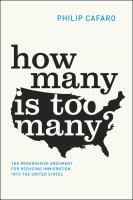 How many is too many? : the progressive argument for reducing immigration into the United States /