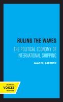 Ruling the waves the political economy of international shipping.