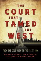 The court that tamed the West from the gold rush to the tech boom /