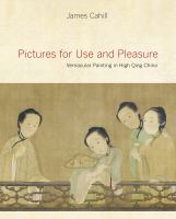 Pictures for use and pleasure : vernacular painting in high Qing China /