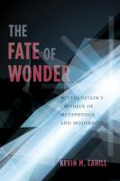 The Fate of Wonder : Wittgenstein's Critique of Metaphysics and Modernity.