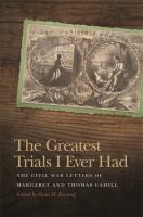 The greatest trials I ever had : the Civil War letters of Margaret and Thomas Cahill /