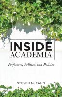 Inside Academia : Professors, Politics, and Policies.