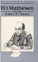 F.O. Matthiessen and the politics of criticism /