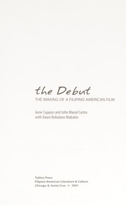 The debut : the making of a Filipino American film /