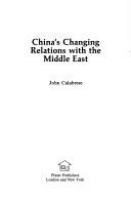 China's changing relations with the Middle East /