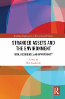 Stranded Assets and the Environment : Risk, Resilience and Opportunity.