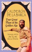 Calderón de la Barca : four great plays of the golden age /