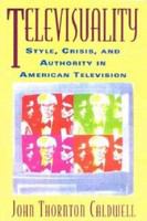 Televisuality style, crisis, and authority in American television /