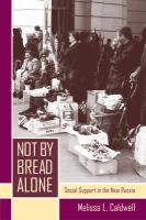 Not by Bread Alone : Social Support in the New Russia.