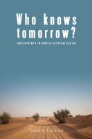 Who knows tomorrow? uncertainty in north-eastern Sudan /