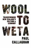 Wool to Weta : Transforming New Zealand's Culture and Economy.