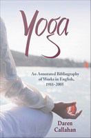 Yoga an annotated bibliography of works in English, 1981-2005 /