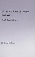 In the shadows of divine perfection Derek Walcott's Omeros /