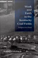 Work and faith in the Kentucky coal fields : subject to dust /