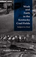 Work and faith in the Kentucky coal fields : subject to dust /