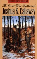 The Civil War letters of Joshua K. Callaway /